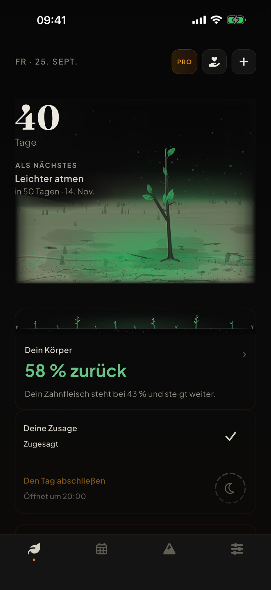 Der Startbildschirm von Burnout: 40 rauchfreie Tage über einer jungen Pflanze auf einer grün leuchtenden Ebene, der nächste Meilenstein „Leichter atmen“ in 50 Tagen am 14. November, eine Körperkarte mit 58 Prozent zurück und dem Zahnfleisch bei 43 Prozent, eine Karte mit der Zusage für heute als zugesagt markiert und eine Karte zum Abschließen des Tages, die um 8 Uhr abends öffnet.